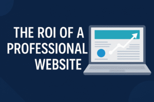 The ROI of a Professional Website
